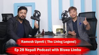 Ramesh Upreti ( The Living Legend) Nepali Podcast with Biswa Limbu