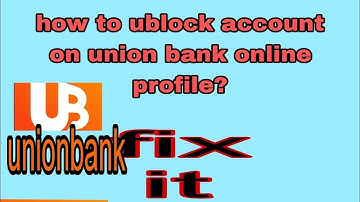 How to unblock account on union bank online profile mariey tv