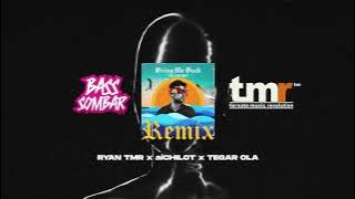 BRING ME BACK (REMIX) - RYAN TMR x a iCHILLOT x TEGAR OLA | BASSSOMBAR x TMR