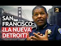 Crimen, fentanilo y éxodo: La CRISIS que devasta SAN FRANCISCO - VisualPolitik