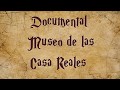 Documental Museo de las Casa Reales