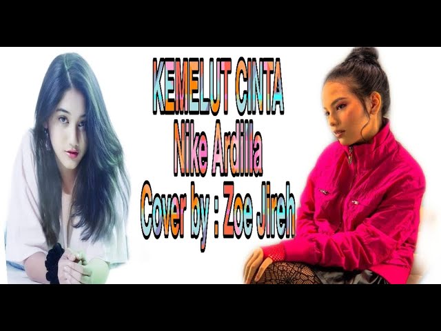 Nike Ardilla || KEMELUT CINTA || Cover by : Zoe Jireh class=