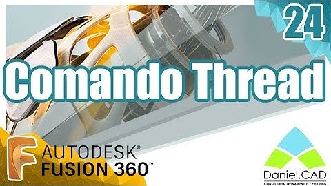 Aula 24 | Fusion 360 | Comando Thread