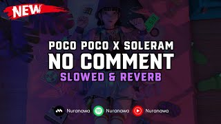 DJ No Comment X Poco Poco X Soleram ( Slowed & Reverb ) 🎧