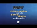 Políticas públicas sobre la ciencia abierta en Colombia | AHORA