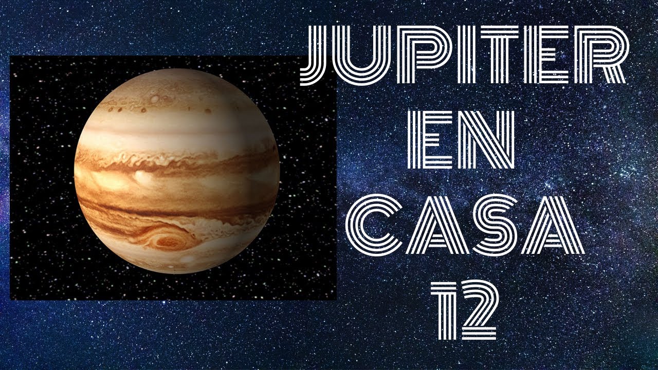 Jupiter en casa 12 en la carta natal YouTube