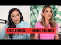 Denise richards talks toxic divorce custody  how to handle it all