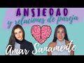 Ansiedad😰y Relaciones de Pareja❤️: CONSEJOS para que la ANSIEDAD NO AFECTE tu RELACIÓN