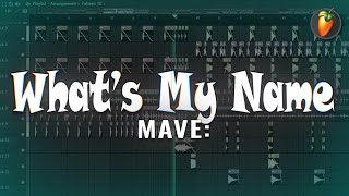 MAVE: (메이브) - What's My Name | FL Studio Remake