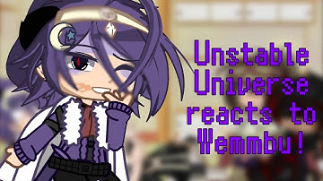 ||Unstable Universe reacts to Wemmbu!||Tw in description!||Unstable Universe||