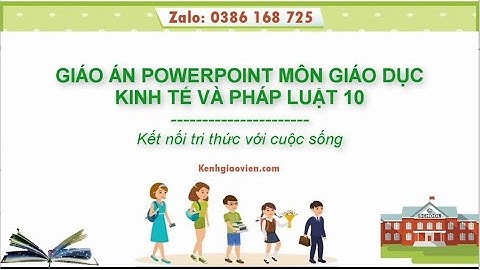 Giáo án powerpoint Giáo dục kinh tế và pháp luật 10 Kết nối tri thức | GA điện tử Công dân 10 KNTT