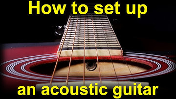 How to set up an acoustic guitar - adjusting the action and the truss rod