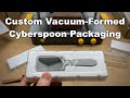 Vacuum Forming Custom Packaging for the Cyberspoon