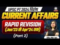 Monthly Current Affairs for UPSC/IAS 2024 | जनवरी 2023 से अप्रैल 2024 Important CA for UPSC Pre | L2