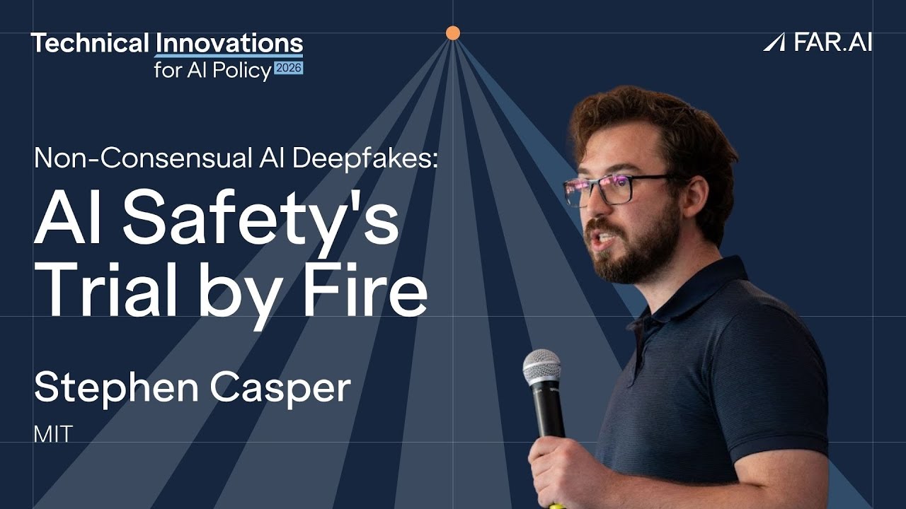 Stephen Casper - Non-Consensual AI Deepfakes: AI Safety's Trial by Fire