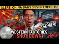 ALERT: China BANS Silver Exports! (Western Factories SHUT DOWN)