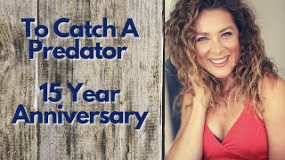 To Catch A Predator 15 Year Anniversary