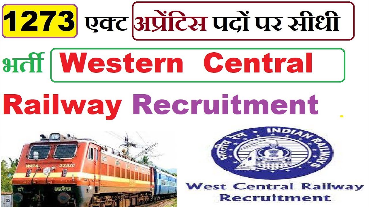 1273 एक्ट अप्रेंटिस पदों पर सीधी भर्ती - West Central Railway Recruitment 2019 | WCR Apprentice 2019