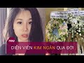 Diễn viên Kim Ngân qua đời | VTC Now