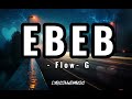 Ebeb lyrics  flow g