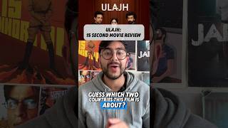 Ulajh 15 Second Movie Review