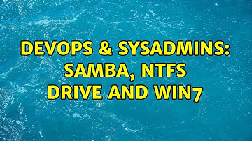 DevOps & SysAdmins: Samba, NTFS drive and win7