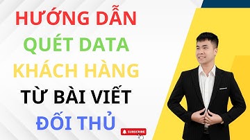 Hướng Dẫn Quét Data Khách Hàng Từ Bài Viết Đối Thủ