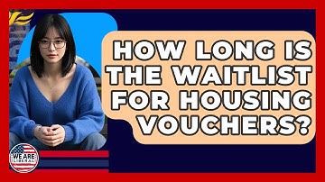 How Long Is The Waitlist For Housing Vouchers? - We Are Liberal