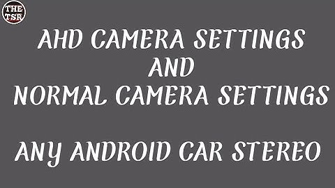 NTSC and AHD Reverse camera setting in Android car stereo Hypersonic