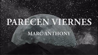Video thumbnail of "Parecen viernes - Marc Anthony [Letra]"