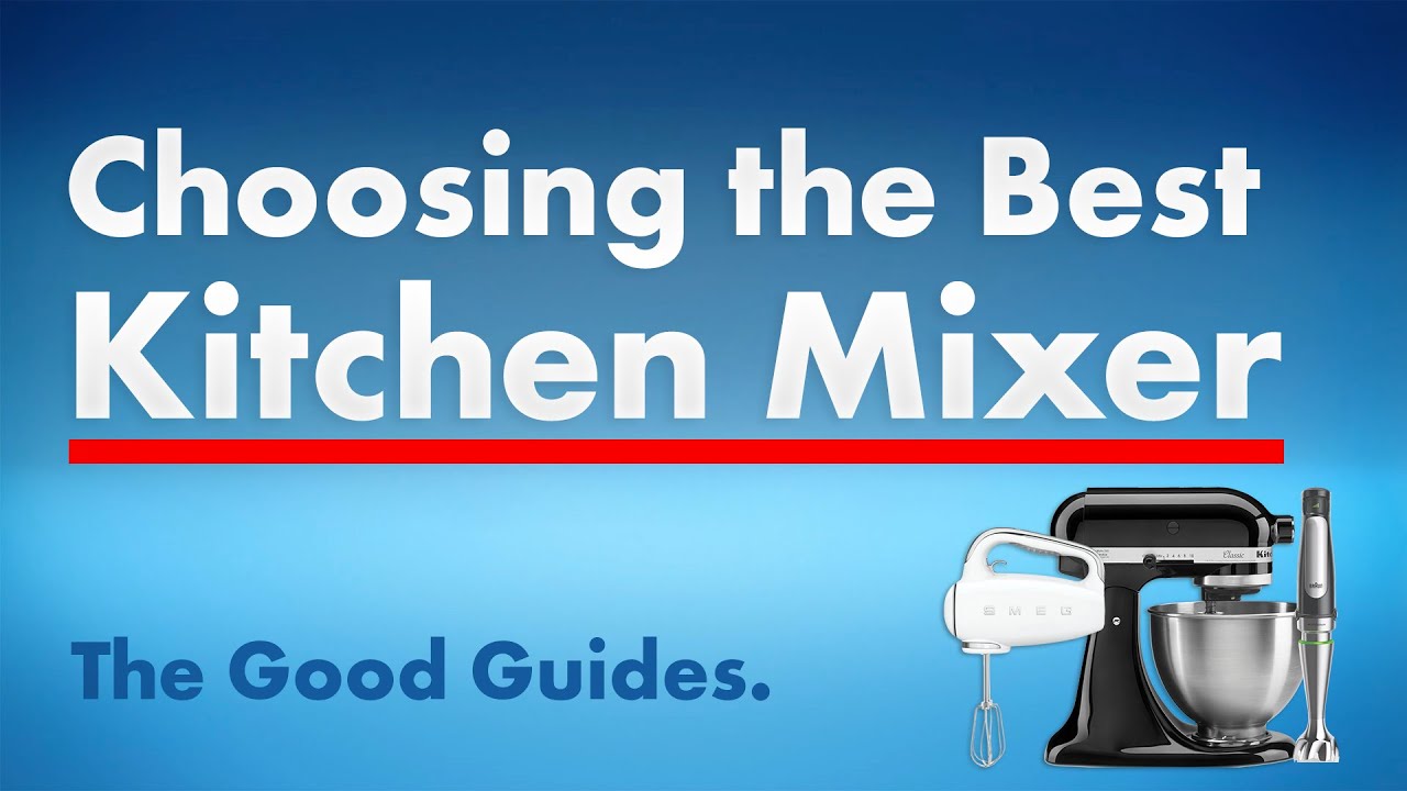 Discover the Essential Guide to Kitchen Mixers