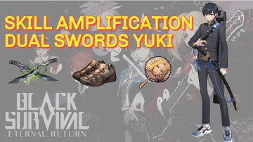 SKILL AMP DUAL SWORDS YUKI BUILD (ETERNAL RETURN BLACK SURVIVAL)