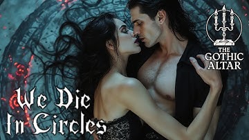 We Die In Circles – Gothic Darkwave Song of Obsession, Desire, and Decay