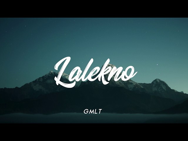 LALEKNO - GMLT [ LIRIK UNOFFICIAL ] class=