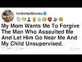 FULL STORY My Mom Wants Me To Forgive The Man Who Assaulted Me FULL STORY My Mom Wants Me To Forgive The Man Who Assaulted Me