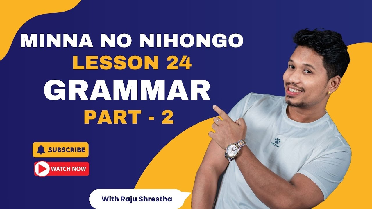 Japanese Language Minna No Nihongo Lesson 24 Grammar Part-2 By Raju Shrestha