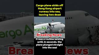Cargo Plane Crashes Into Sea at Hong Kong Airport | 2 Dead, 4 Survive