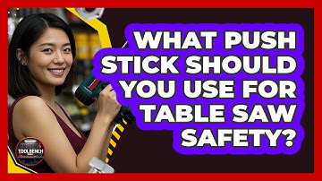 What Push Stick Should You Use For Table Saw Safety? - ToolBench Pros