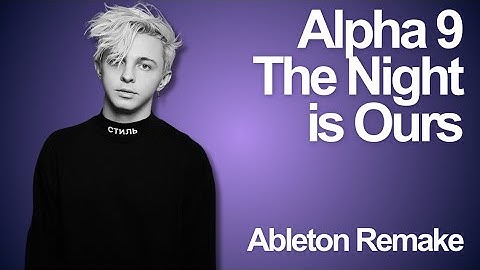 Alpha 9 - The Night Is Ours Recreation | Serum & Ableton |