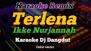 Karaoke Dj Terlena - Ikke Nurjannah