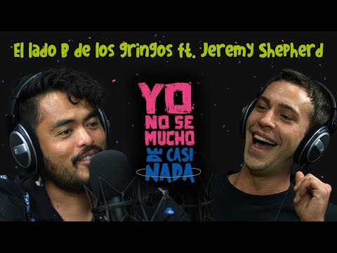El lado B de los gringos ft. Jeremy Shepherd