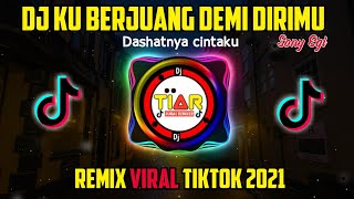 KUBERJUANG DEMI DIRIMU DJ VIRAL TIKTOK | DASHATNYA CINTAKU REMIX FULL BASS