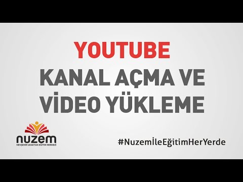 YouTube Kanal Açma ve Video Yükleme