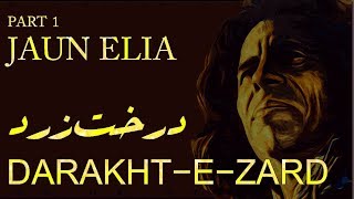 Jaun Elia Top Series 2018 || Darakht-e-Zard || Part 1 || Alfaaz-e-Ishq