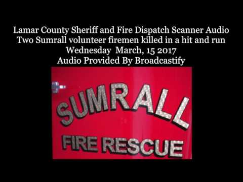 Lamar County Sheriff Fire Dispatch Scanner Audio Two Sumrall volunteer firemen killed by vehicle