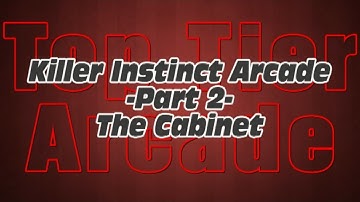 Killer Instinct Arcade - Part 2 - The Cabinet [HD]