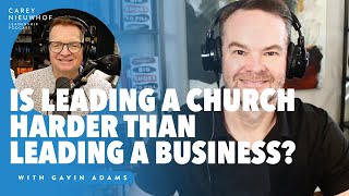 Leading Churches v. Businesses | What's Harder? With Gavin Adams