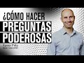 ¿Cómo se hacen las preguntas poderosas? |12| Coaching y PNL