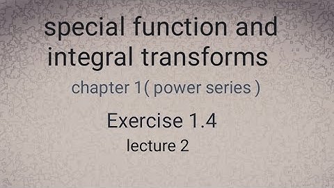 special function and integral transforms exercise 1.4 (lecture2)
