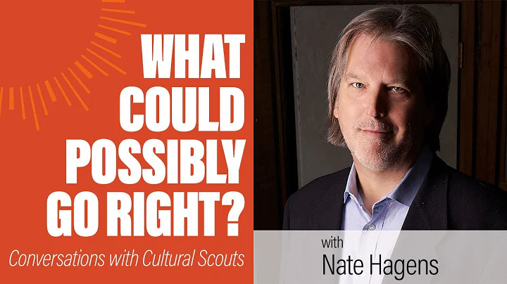 Nate Hagens | What Could Possibly Go Right?